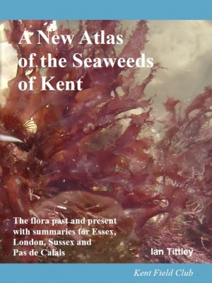 A New Atlas of the Seaweeds of Kent